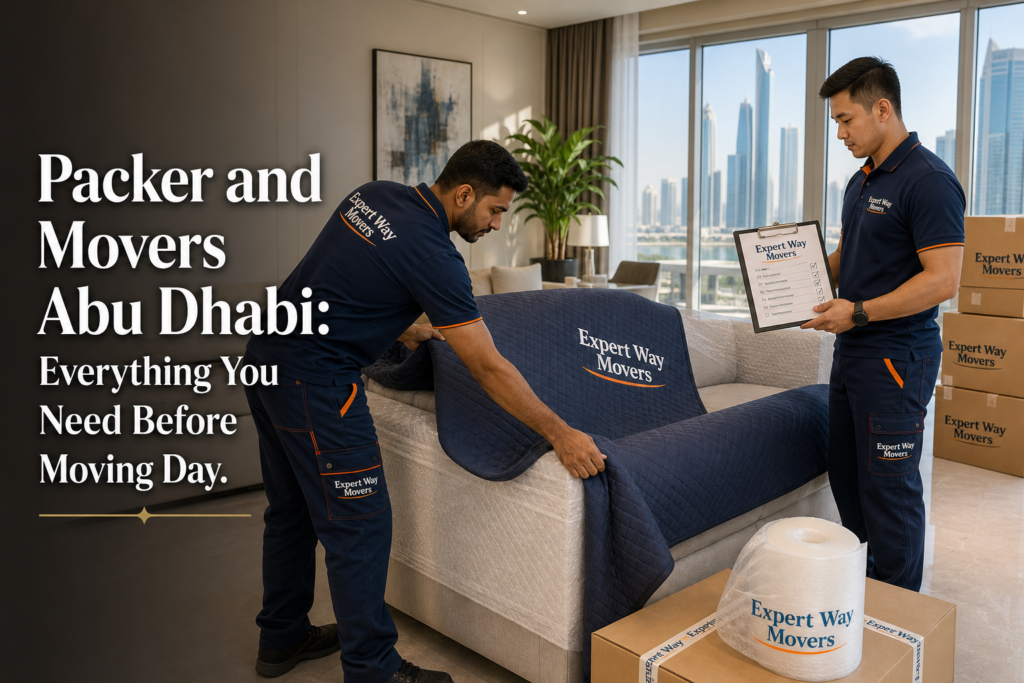 Packer and Movers Abu Dhabi: Everything You Need Before Moving Day
